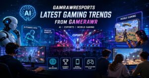 Gamrawresports Latest Gaming Trands From Gamerawr: AI, Esports, Mobile Gaming